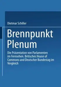 Brennpunkt Plenum: Die Präsentation von Parlamenten im Fernsehen