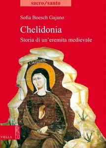 Boesch Gajano Sofia - Chelidonia. Storia di un'eremita medievale