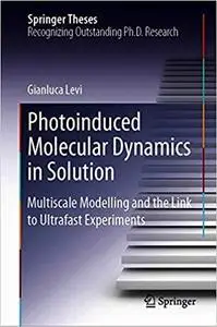 Photoinduced Molecular Dynamics in Solution: Multiscale Modelling and the Link to Ultrafast Experiments