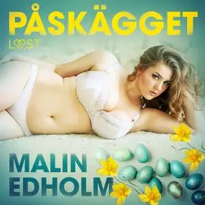 «Påskägget - erotik» by Malin Edholm