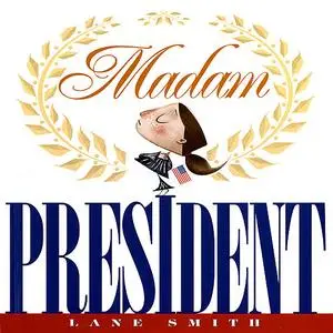 «Madam President» by Lane Smith