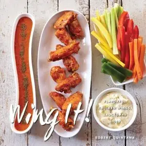 Wing It!: Flavorful Chicken Wings, Sauces, and Sides (repost)