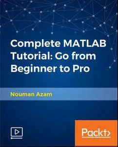 Complete MATLAB Tutorial - Go from Beginner to Pro
