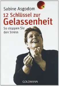 12 Schlüssel zur Gelassenheit: So stoppen Sie den Stress (Repost)