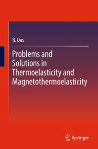 Problems and Solutions in Thermoelasticity and Magneto-thermoelasticity