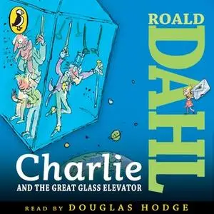«Charlie and the Great Glass Elevator» by Roald Dahl
