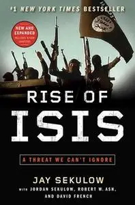 «Rise of ISIS: A Threat We Can't Ignore» by Jay Sekulow