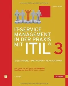 IT-Service Management in der Praxis mit ITIL3: Zielfindung, Methoden, Realisierung, 2. Auflage (repost)
