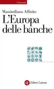 Massimiliano Affinito - L'Europa delle banche