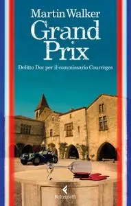 Martin Walker - Grand prix. Delitto Doc per il commissario Courrèges