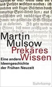 Prekäres Wissen. Eine andere Ideengeschichte der Frühen Neuzeit (Repost)