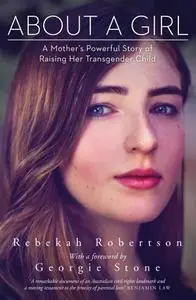 About a Girl: A Mother's Powerful Story of Raising Her Transgender Child