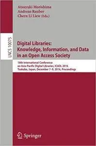 Digital Libraries: Knowledge, Information, and Data in an Open Access Society: 18th International Conference