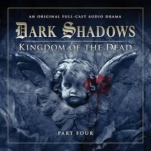 «Kingdom of the Dead - Part 4» by Big Finish Productions