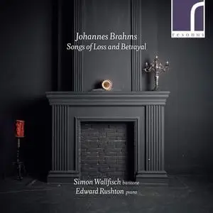 Edward Rushton & Simon Wallfisch - Johannes Brahms: Songs of Loss & Betrayal (2020)