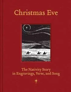Christmas Eve: The Nativity Story in Engravings, Verses, and Song