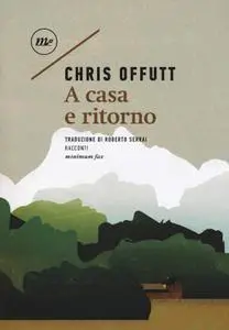 Chris Offutt - A casa e ritorno