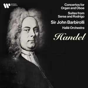 Sir John Barbirolli - Handel- Concertos for Oboe & Organ, Suites from Serse & Rodrigo (2021) [Official Digital Download 24/192]