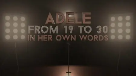 Ch5. - Adele: From 19 to 30 - In Her Own Words (2021)