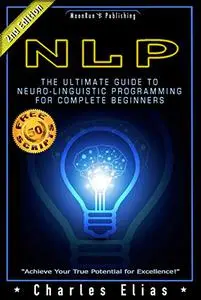 Neuro Linguistic Programming: NLP: Neuro Linguistic Programming & Mind Control
