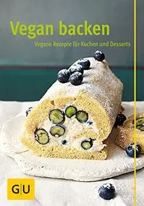 Vegan backen: Vegane Rezepte für Kuchen und Desserts