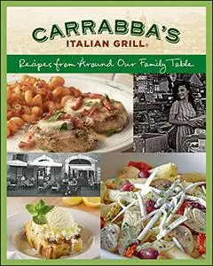 Carrabba's Italian Grill: Recipes from Around Our Family Table