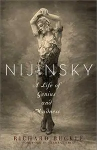 Nijinsky: A Life of Genius and Madness