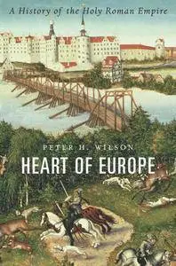 Heart of Europe : A History of the Holy Roman Empire