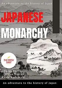 Japanese Monarchy : An adventure to the history of Japan
