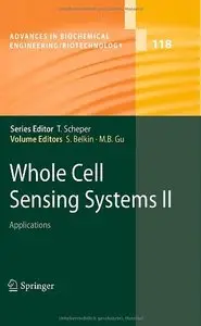 Whole Cell Sensing System II: Applications (Advances in Biochemical Engineering/Biotechnology) (Repost)