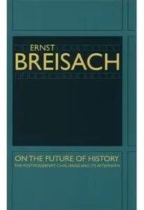 On the Future of History: The Postmodernist Challenge and Its Aftermath [Repost]