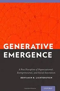 Generative Emergence: A New Discipline of Organizational, Entrepreneurial, and Social Innovation (repost)