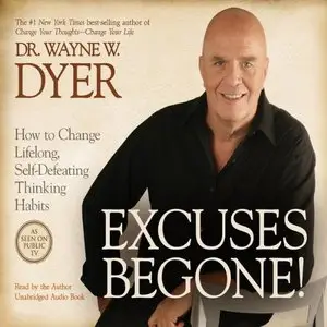 Excuses Begone!: How to Change Lifelong, Self-Defeating Thinking Habits [Repost]