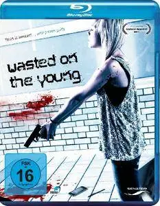 Wasted on the Young (2010)