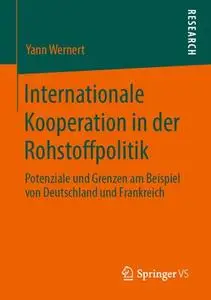 Internationale Kooperation in der Rohstoffpolitik: Potenziale und Grenzen am Beispiel von Deutschland und Frankreich