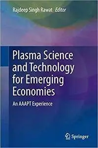 Plasma Science and Technology for Emerging Economies: An AAAPT Experience