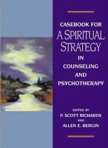 Casebook for a Spiritual Strategy in Counseling and Psychotherapy