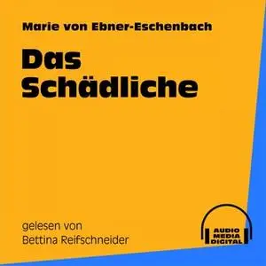 «Das Schädliche» by Marie von Ebner-Eschenbach