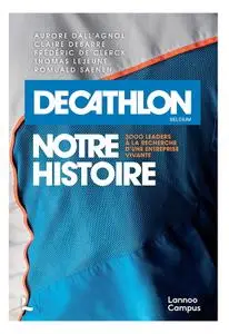 Collectif, "Decathlon, notre histoire: 3000 leaders à la recherche d'une entreprise vivante"