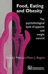 Food, Eating and Obesity: The psychobiological basis of appetite and weight control