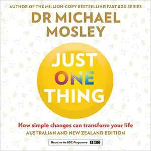 Just One Thing: How Simple Changes Can Transform Your Life [Audiobook]
