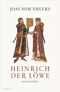 Heinrich der Löwe eine Biographie
