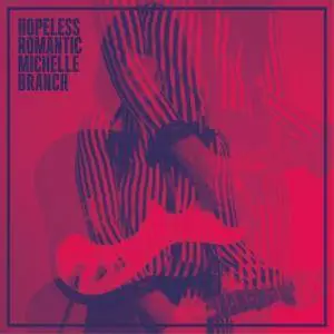 Michelle Branch - Hopeless Romantic (2017) [Official Digital Download 24-bit/96kHz]