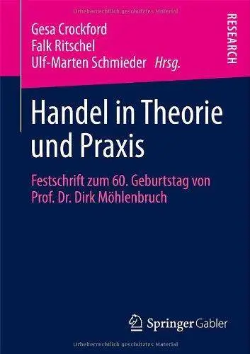 Handel in Theorie und Praxis: Festschrift zum 60. Geburtstag von Prof. Dr. Dirk Möhlenbruch (Repost)