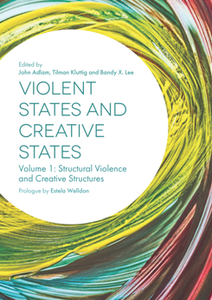 Violent States and Creative States, Volume 1 : Structural Violence and Creative Structures