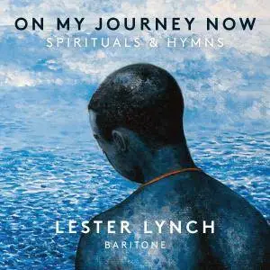 Lester Lynch - On My Journey Now: Spirituals & Hymns (2017)