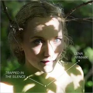 Lena Nymark - Trapped In The Silence (2017)