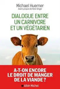 Michael Huemer, "Dialogue entre un carnivore et un végétarien"