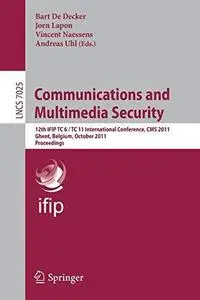 Communications and Multimedia Security: 12th IFIP TC 6 / TC 11 International Conference, CMS 2011, Ghent, Belgium, October 19-2