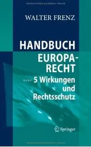 Handbuch Europarecht: Band 5: Wirkungen und Rechtsschutz [Repost]